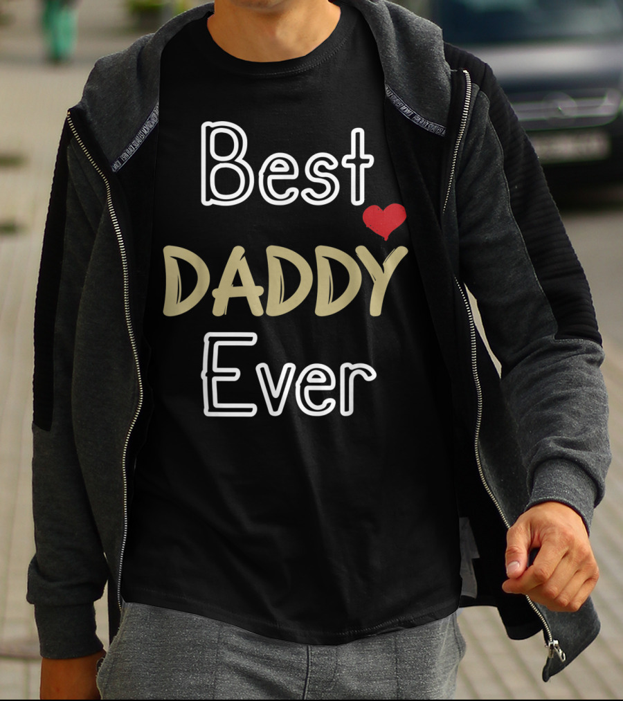 Best Daddy Ever Fathers Day Son Daughter Dad T-Shirt