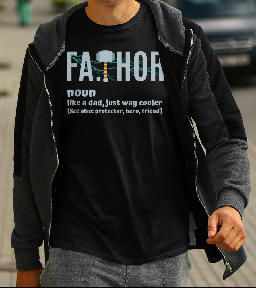 FA.THOR Noun Like A Dad Just Way Cooler [See Also: Protector, Hero, Friend] T-Shirt