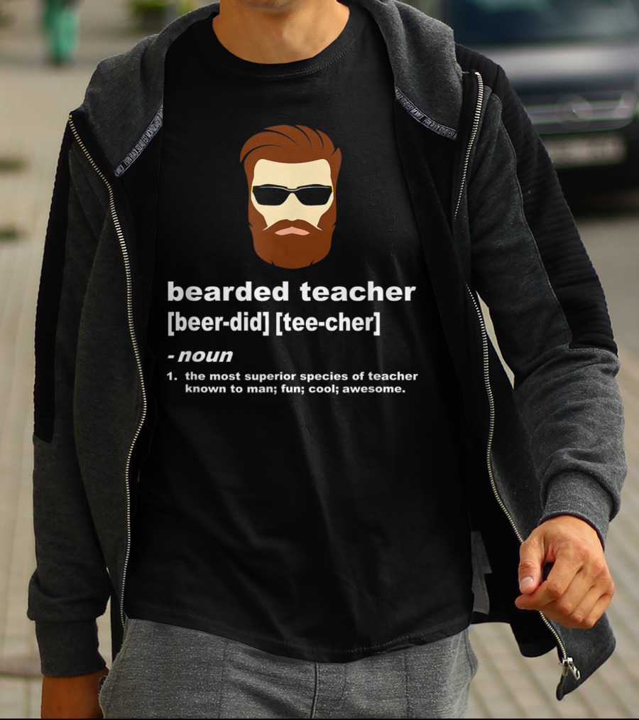 Bearded Teacher Definition Cool Awesome Funny Teacher Appreciation T-Shirt