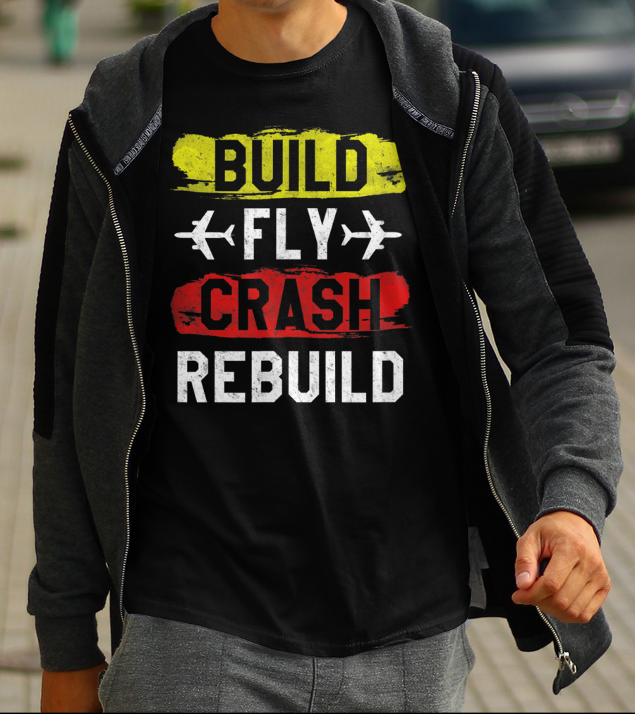 Build Fly Crash Rebuild Airplane RC Plane Funny T-Shirt