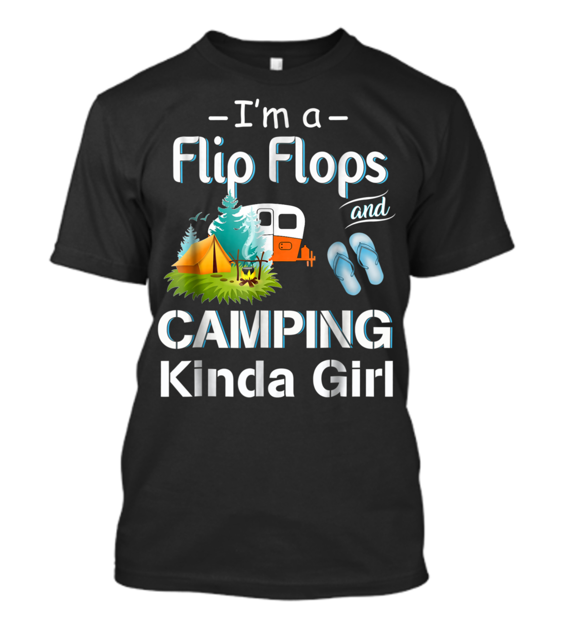 I'm A Flip Flops And Camping Kinda Girl T-Shirt