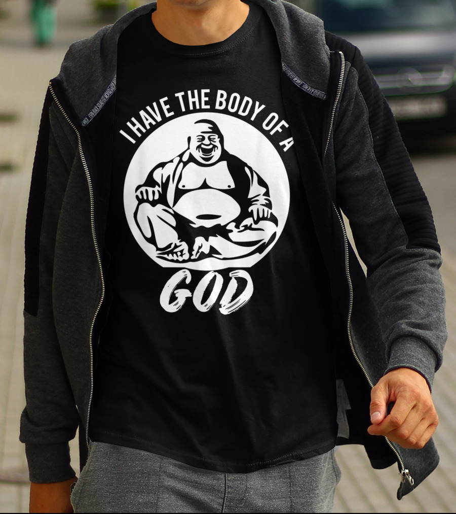 I Have The Body Of A God Funny Dad Bod Idea T-Shirt