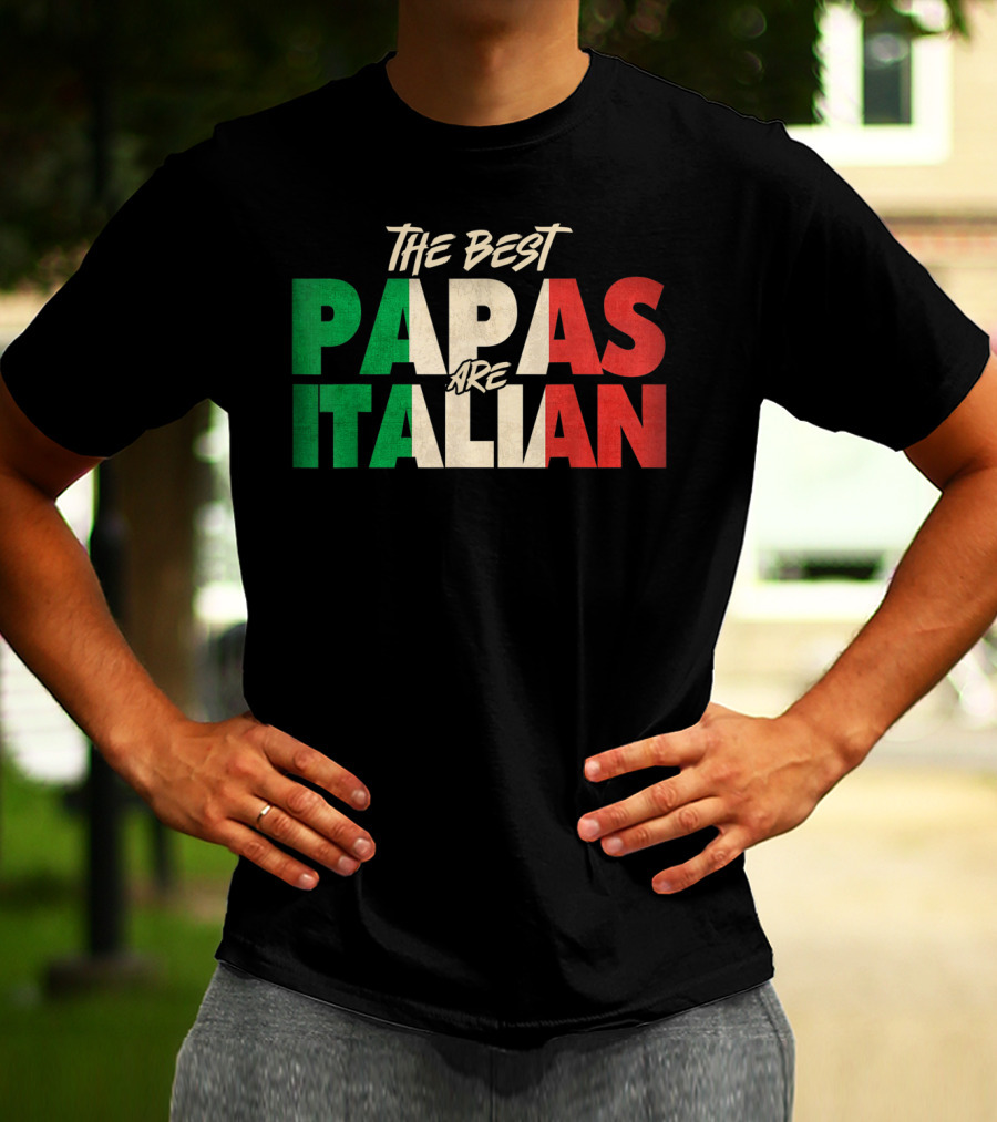 The Best Papas Are Italian Funny Italian Papa T-Shirt