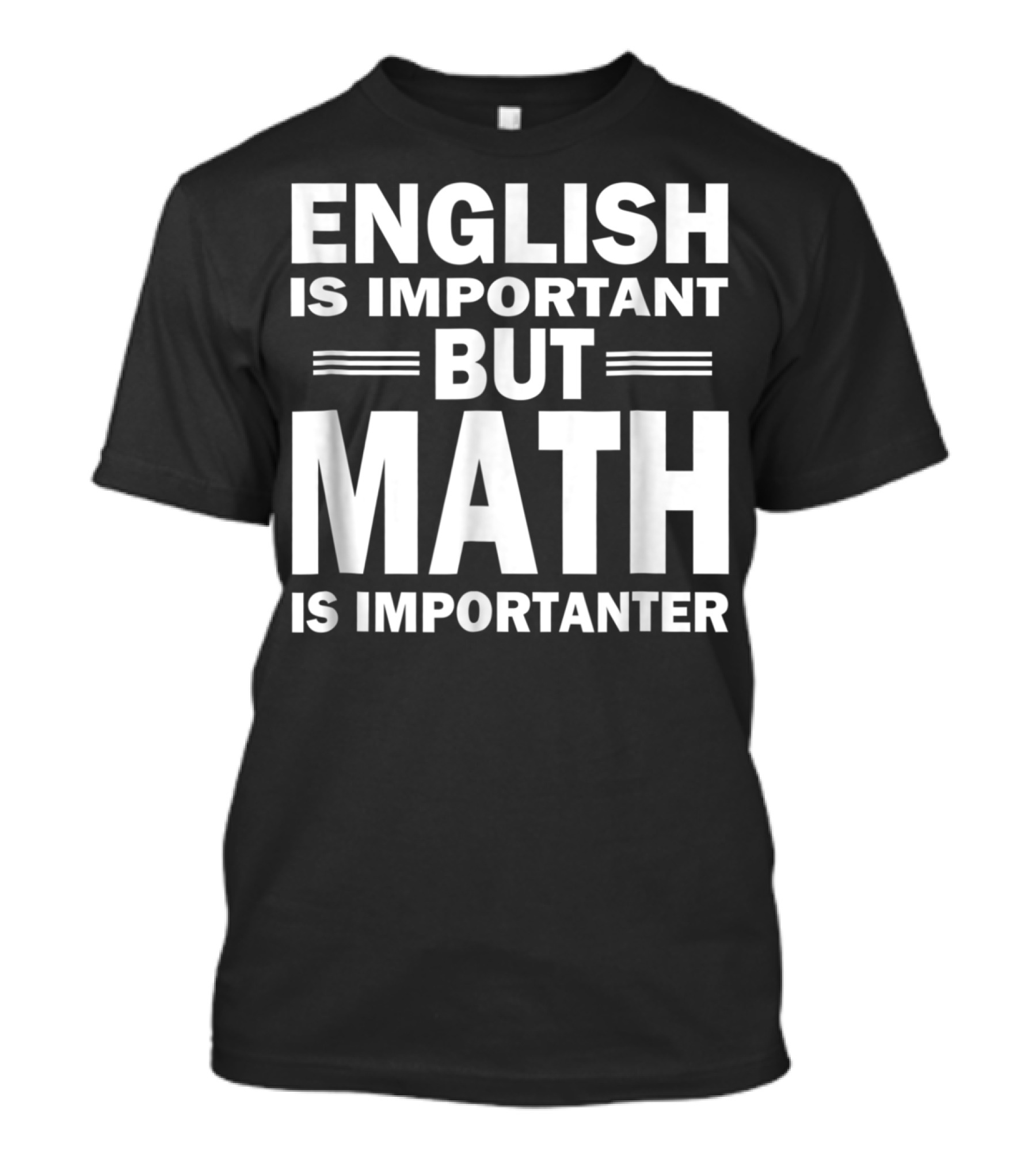 English Is Important But Math Is Importanter Funny Math Science Nerd Birthday T-Shirt