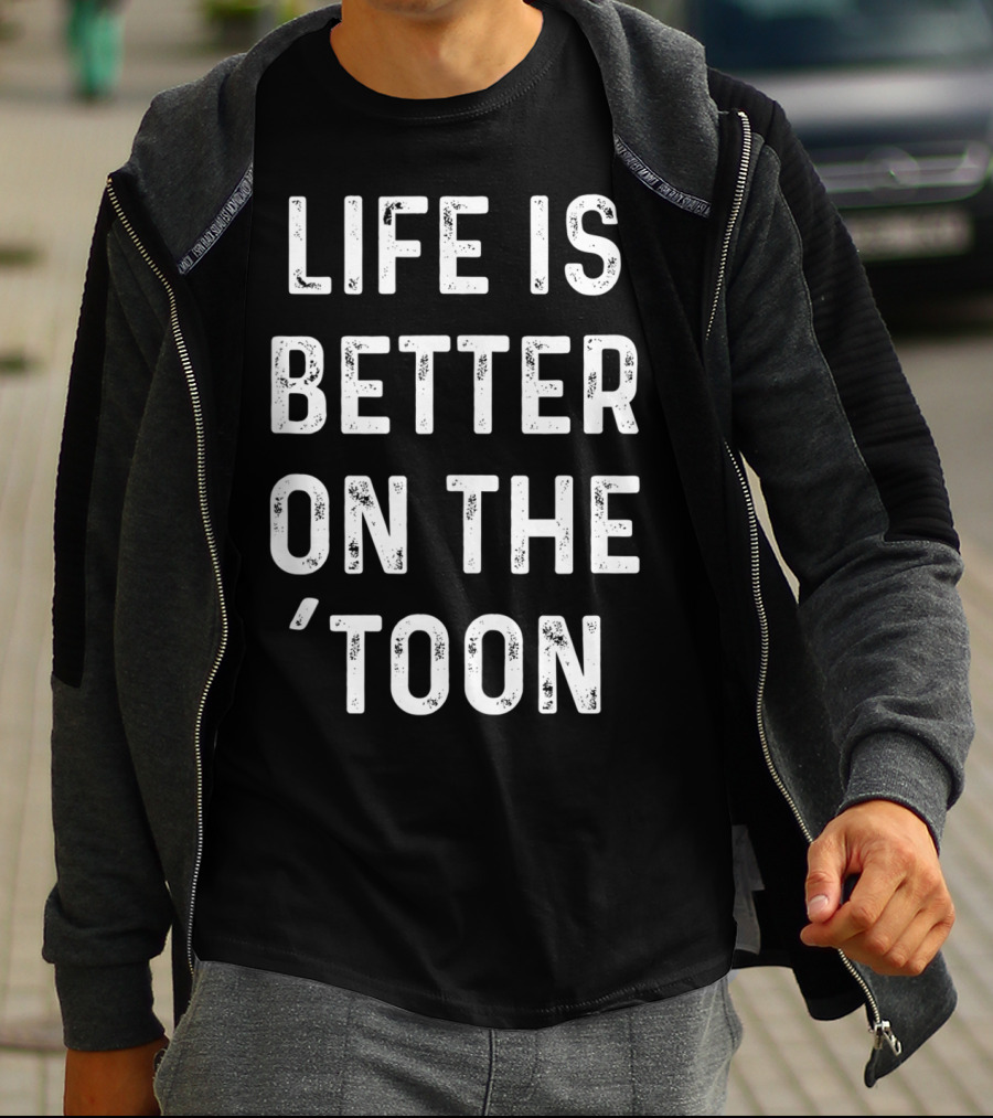 Life Is Better On The 'Toon Pontoon Boat Lake Saying T-Shirt