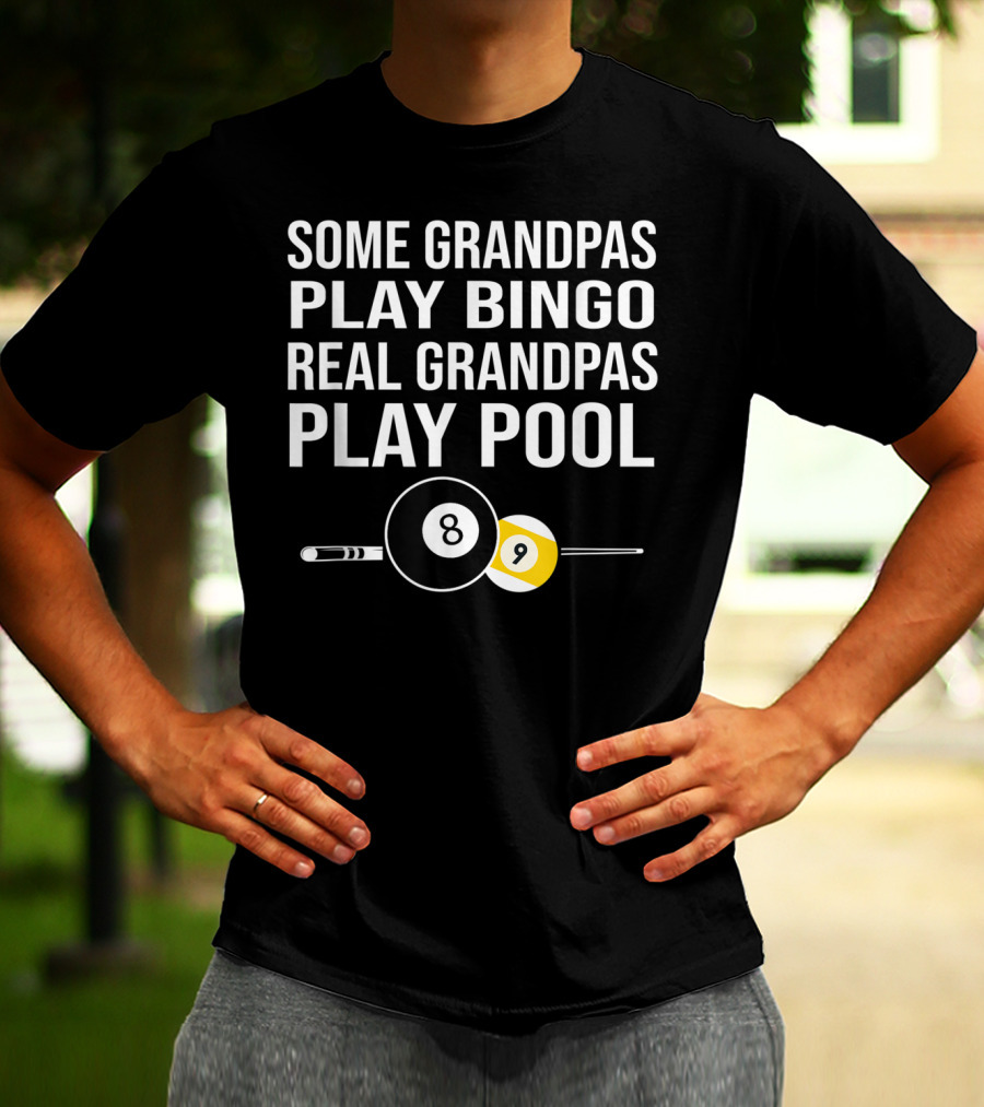 Grandpas Play Bingo Real Grandpas Play Pool 8 Ball 9 Ball T-Shirt