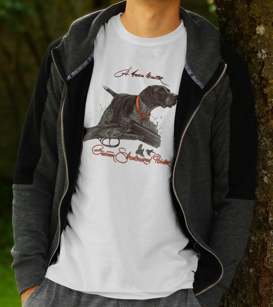 German Shorthaired Pointer A Born Hunter T-Shirt