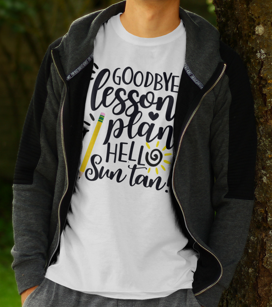 Goodbye Lesson Plan Hello Sun Tan Pencil Sun Teacher T-Shirt