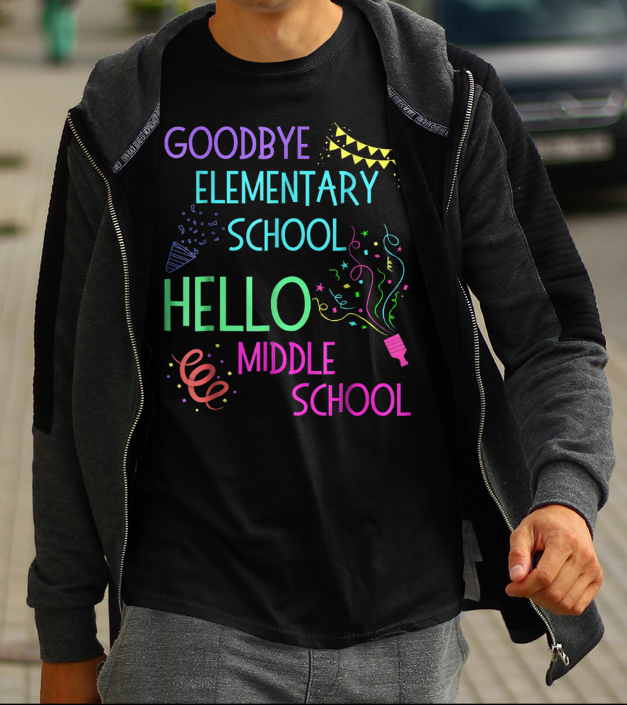 Goodbye Elementary School Hello Middle School Graduation T-Shirt