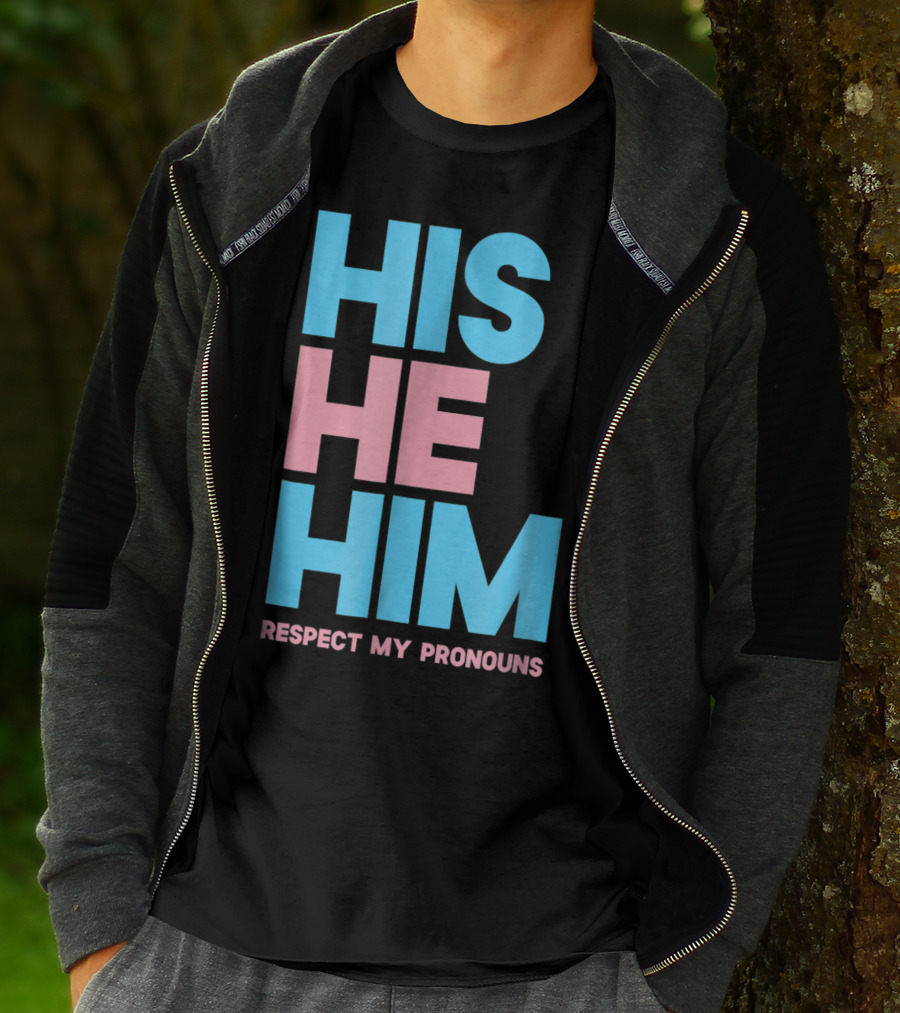 His He Him Respect My Pronouns Transgender T-Shirt