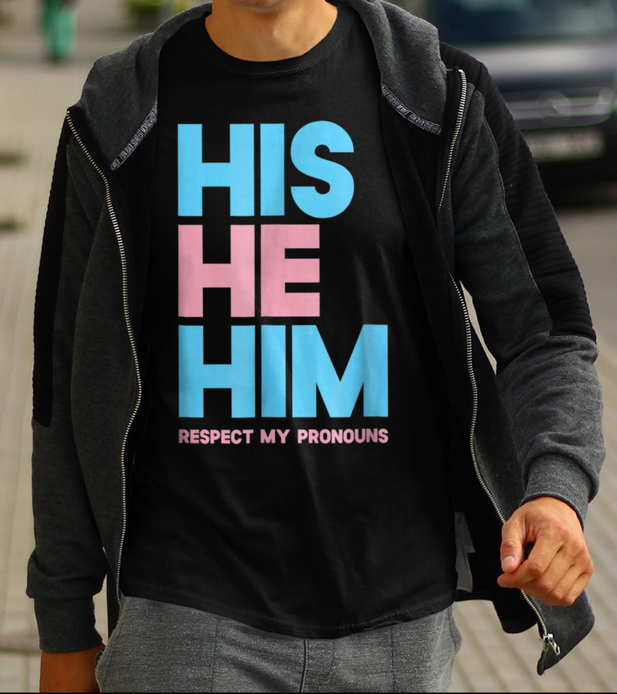 His He Him Respect My Pronouns Transgender T-Shirt