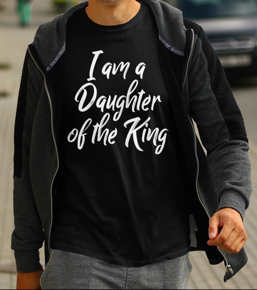 I Am A Daughter Of The King Christian Faith T-Shirt
