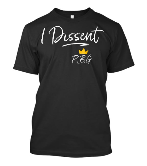 I Dissent RBG Ruth Bader Ginsburg With Crown T-Shirt