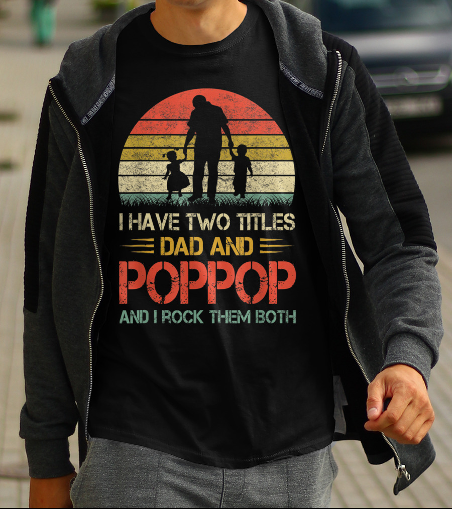 I Have Two Titles Dad And Poppop And I Rock Them Both Retro T-Shirt