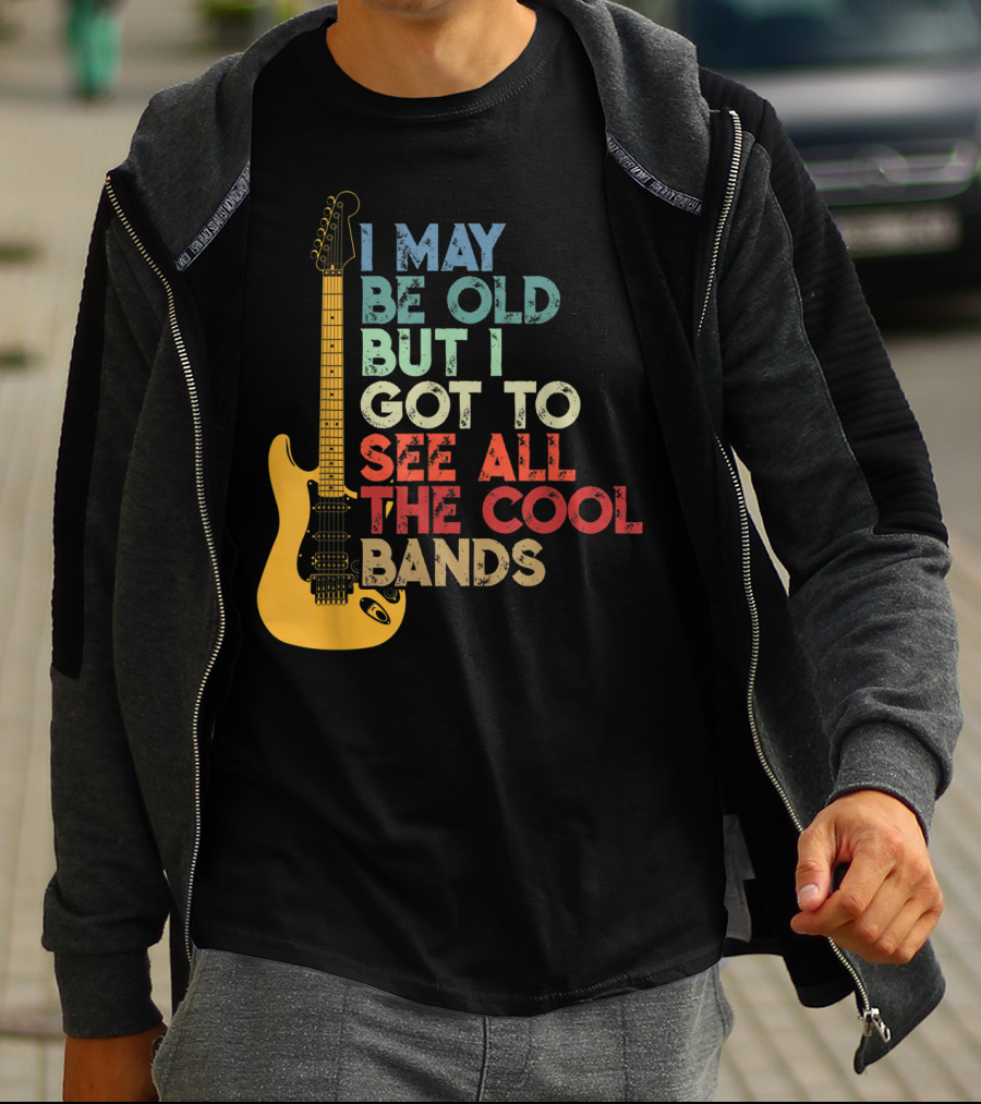 I May Be Old But I Got To See All The Cool Bands Electric Guitar Retro Music T-Shirt