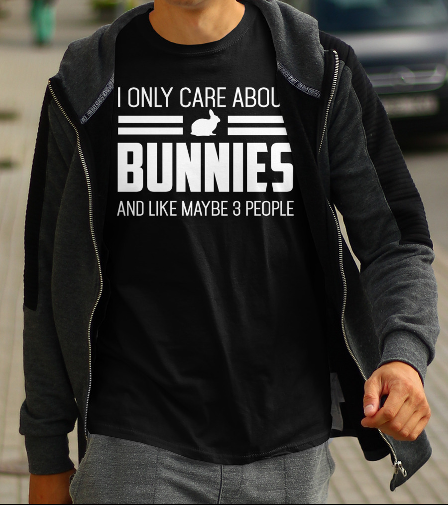 I Only Care About Bunnies And Like Maybe 3 People T-Shirt