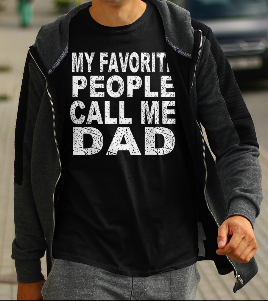 My Favorite People Call Me Dad Father's T-Shirt