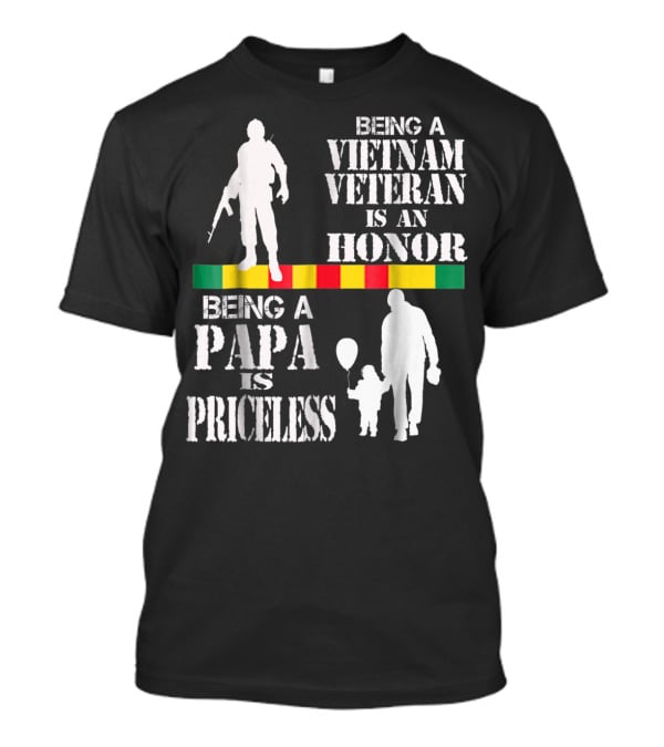 Being A Vietnam Veteran Is An Honor Being A Papa Is Priceless T-Shirt