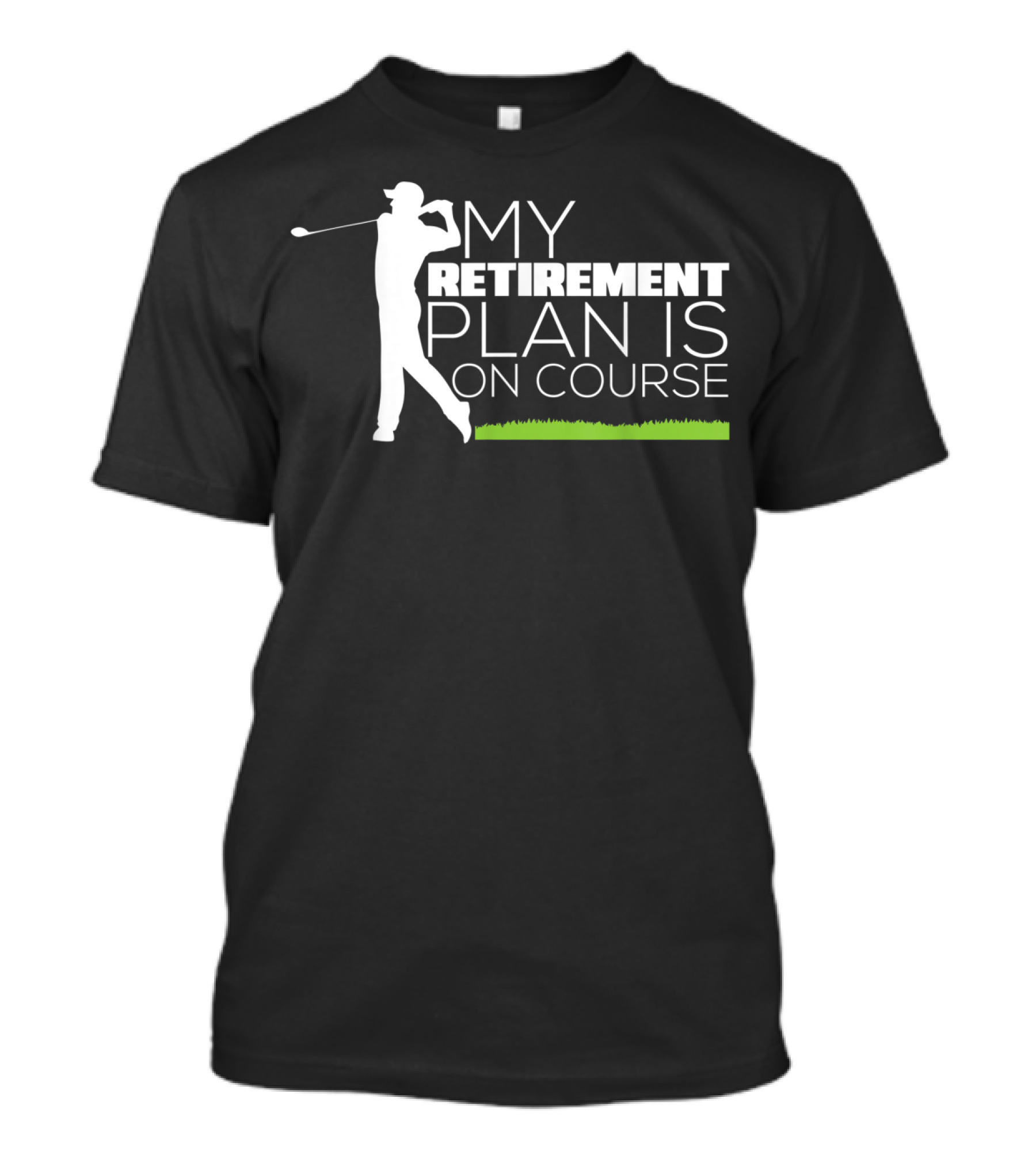 My Retirement Plan Is On Course Funny Golf Retired Golfer T-Shirt