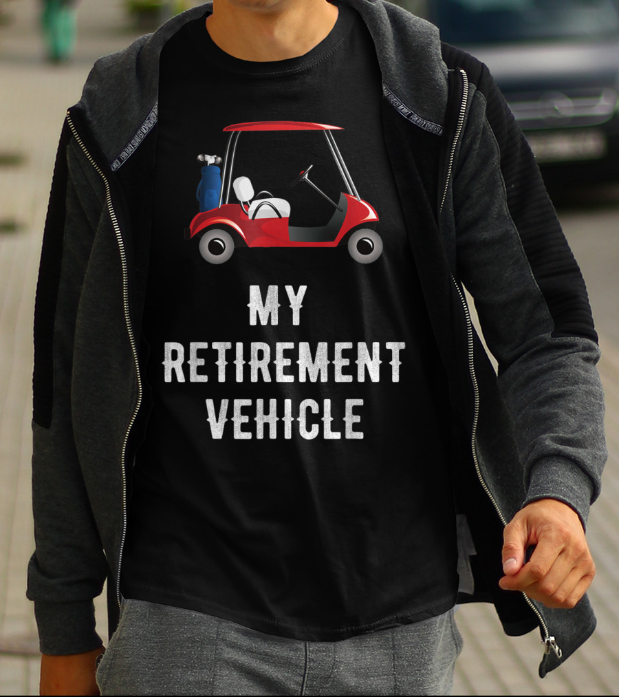My Retirement Vehicle Golf Cart With Clubs And Humor T-Shirt