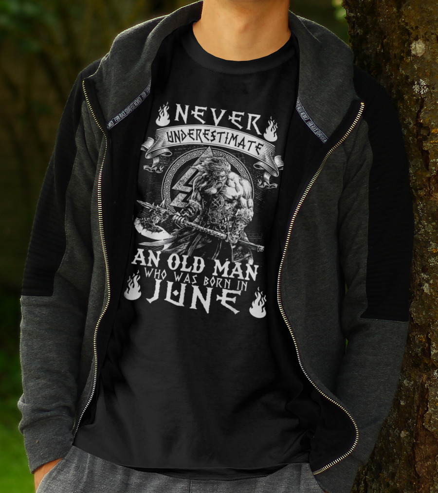 Never Underestimate An Old Man Born In June With Norse Warrior Strength T-Shirt
