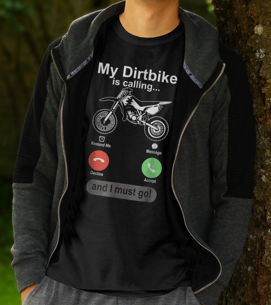 My Dirtbike Is Calling And I Must Go Off Road Motocross Dirt Bike Ride T-Shirt