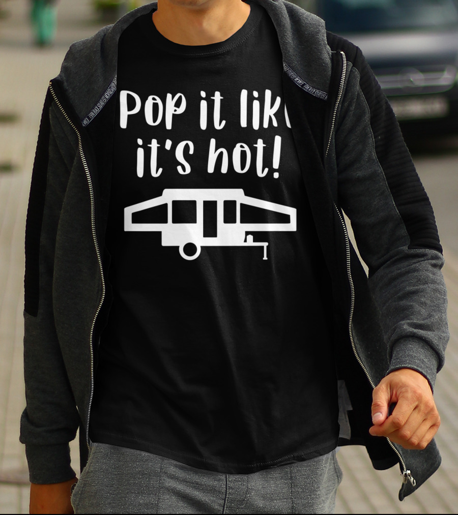Pop It Like It's Hot Pop Up Camper Camping Family Matching Group T-Shirt