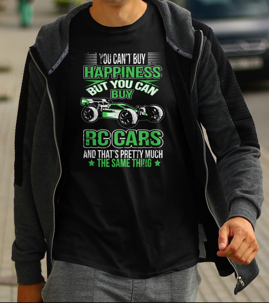 You Can't Buy Happiness But You Can Buy RC Cars And That's Pretty Much The Same Thing T-Shirt