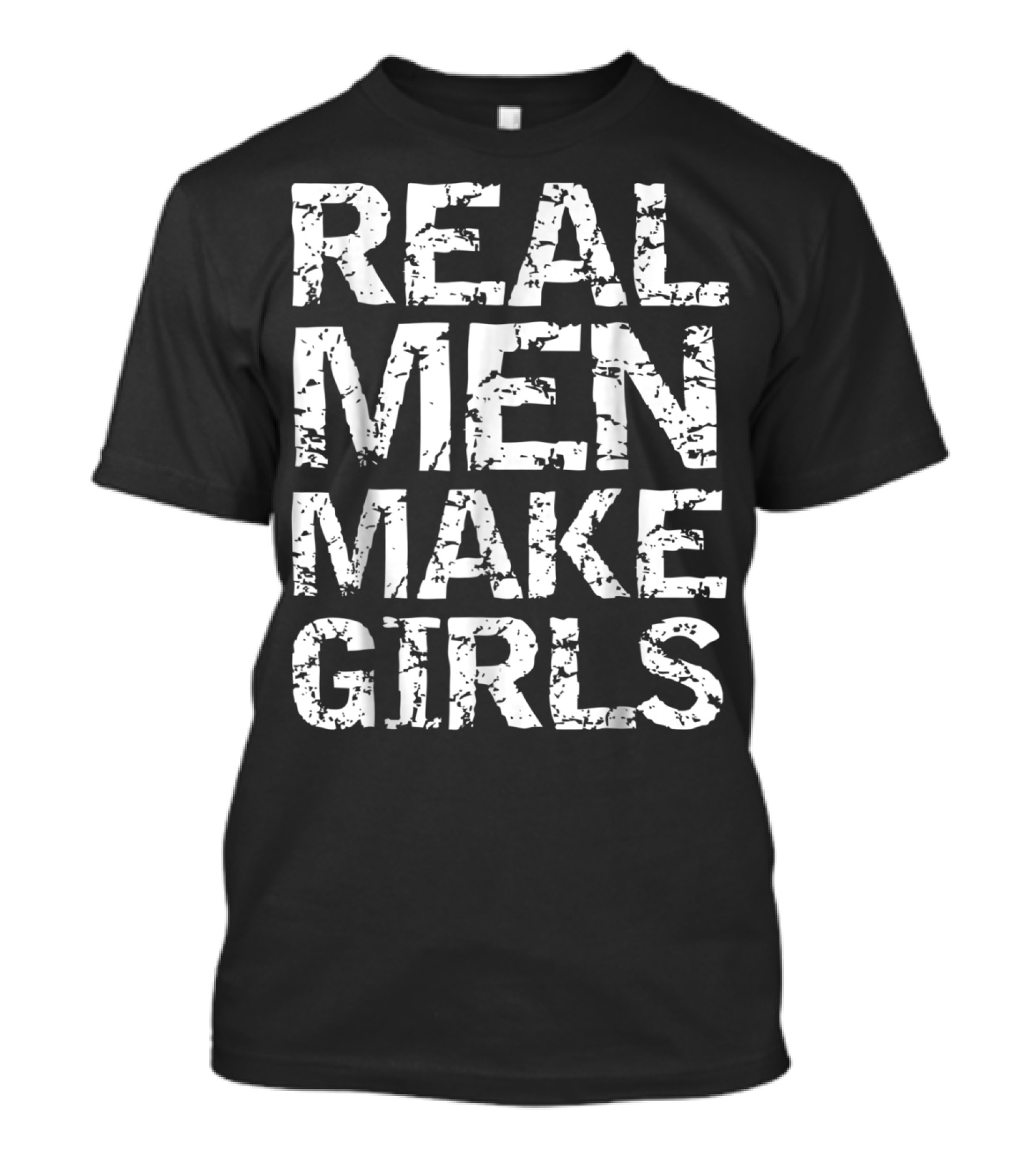 Real Men Make Girls Funny Girl Dad Fro T-Shirt
