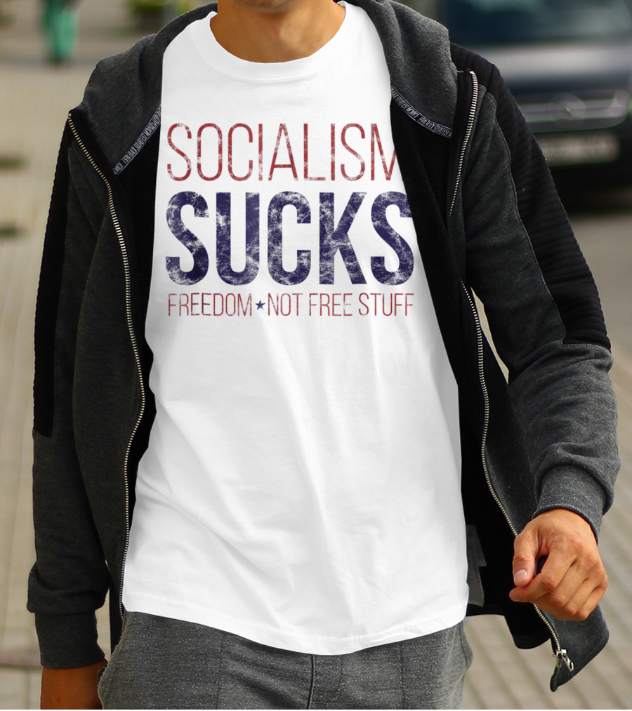 SOCIALISM SUCKS Distressed Grunge Freedom Not Free Stuff T-Shirt