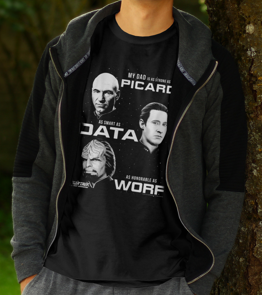 Star Trek The Next Generation My Dad Is As Strong As Picard As Smart As Data As Honorable As Worf T-Shirt