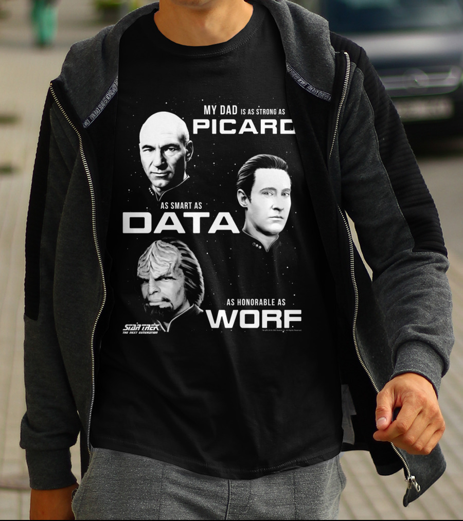 Star Trek The Next Generation My Dad Is As Strong As Picard As Smart As Data As Honorable As Worf T-Shirt