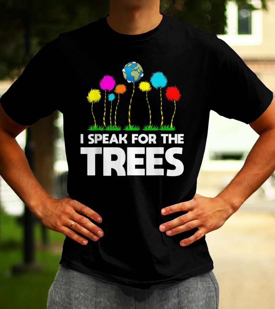 I Speak For The Trees Earth Day Truffula Trees Globe T-Shirt