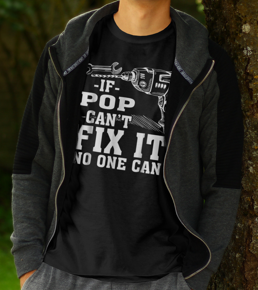 If Pop Can't Fix It No One Can Drill And Wrench T-Shirt