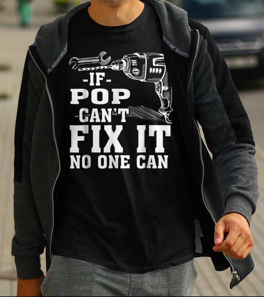 If Pop Can't Fix It No One Can Drill And Wrench T-Shirt