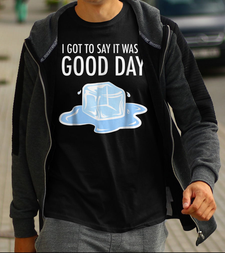 I Got To Say It Was A Good Day Ice Cube Hip Hop Rap T-Shirt