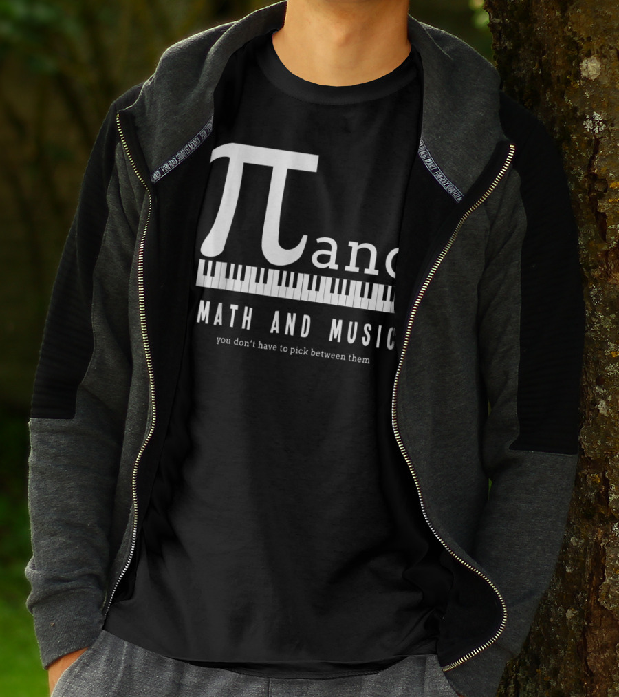 Pi Ano Math And Music You Don’t Have To Pick Between Them T-Shirt