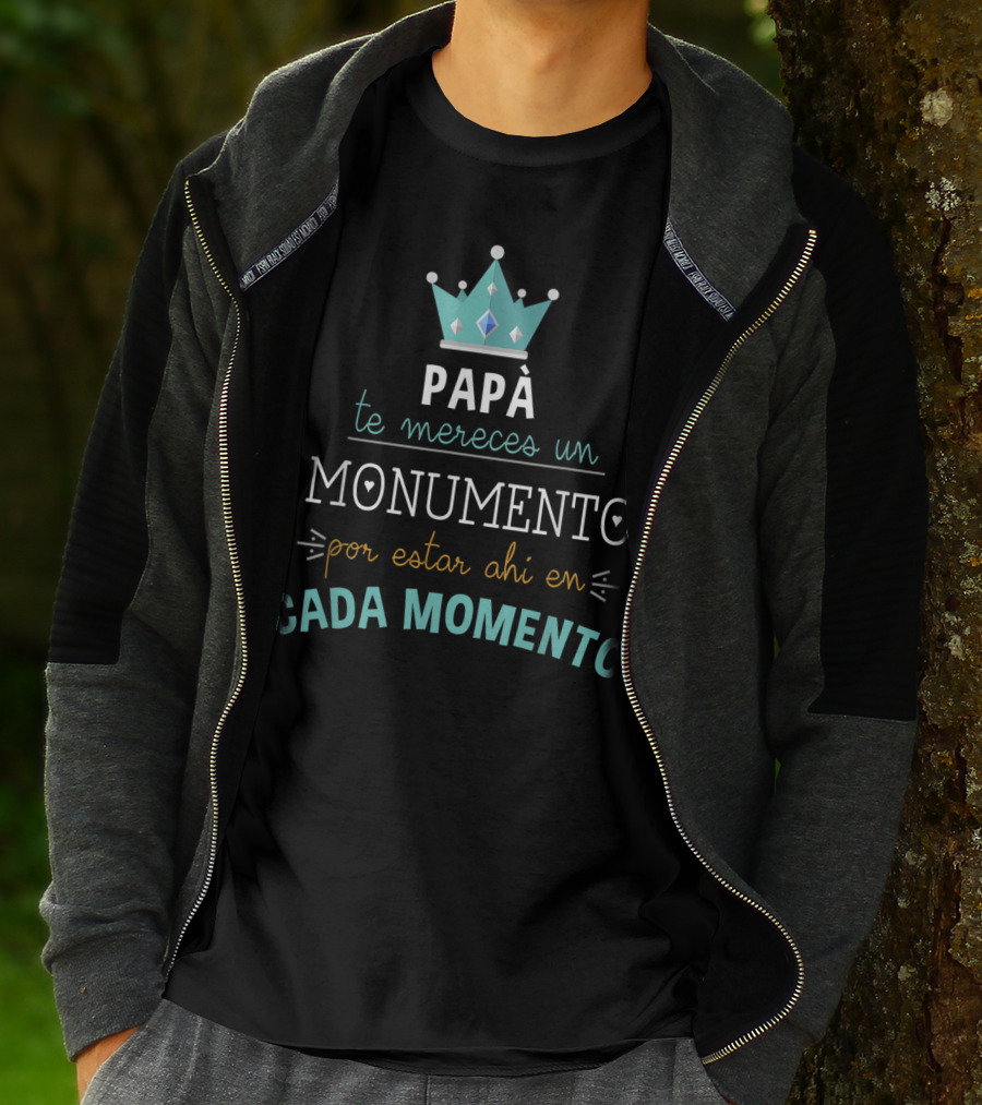 Mens Camiseta Feliz Dia Del Padre Papá Te Mereces Un Monumento Por Estar Ahi En Cada Momento T-Shirt