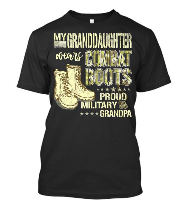 My Granddaughter Wears Combat Boots Proud Military Grandpa T-Shirt