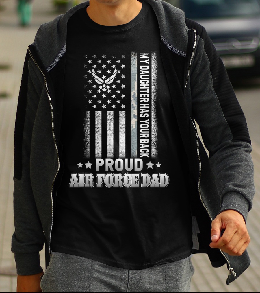 My Daughter Has Your Back Proud Air Force Dad T-Shirt