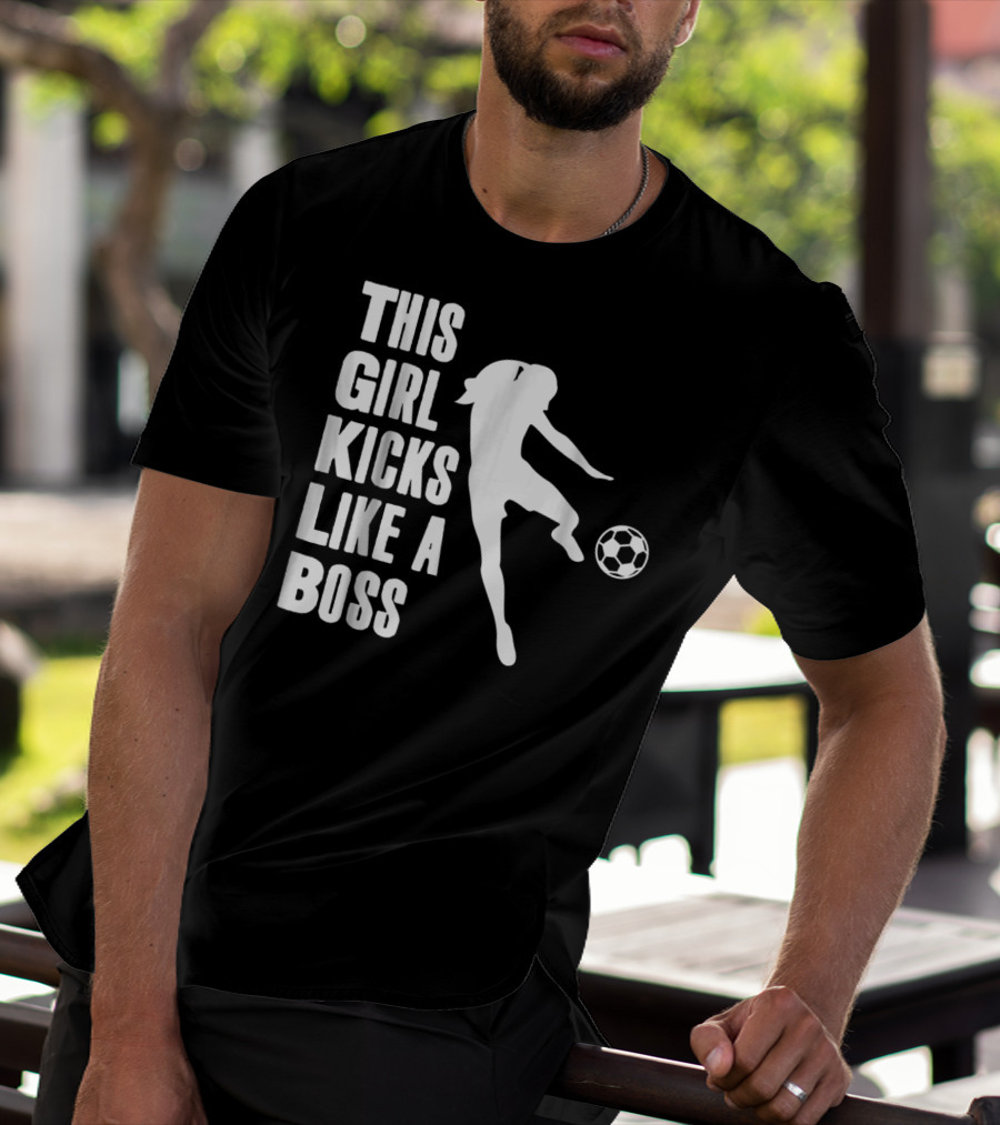 This Girl Kicks Like A Boss Soccer Player T-Shirt