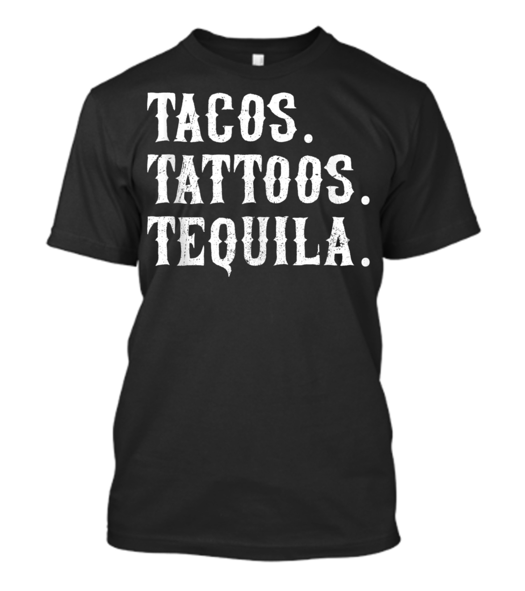 Tacos Tattoos Tequila T-Shirt