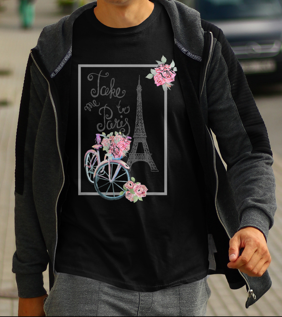 Take Me To Paris Eiffel Tower Bicycle With Roses Love Paris French T-Shirt