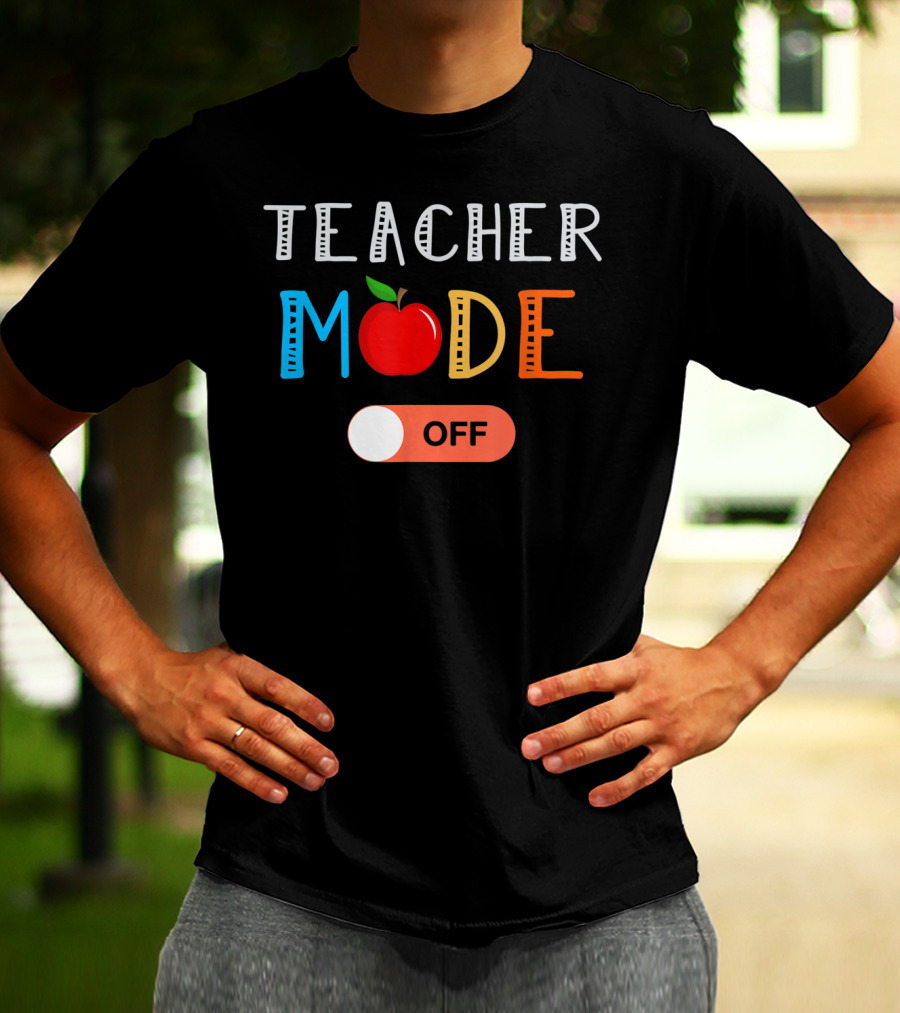 Teacher Mode Off Apple Theme Last Day Of School T-Shirt