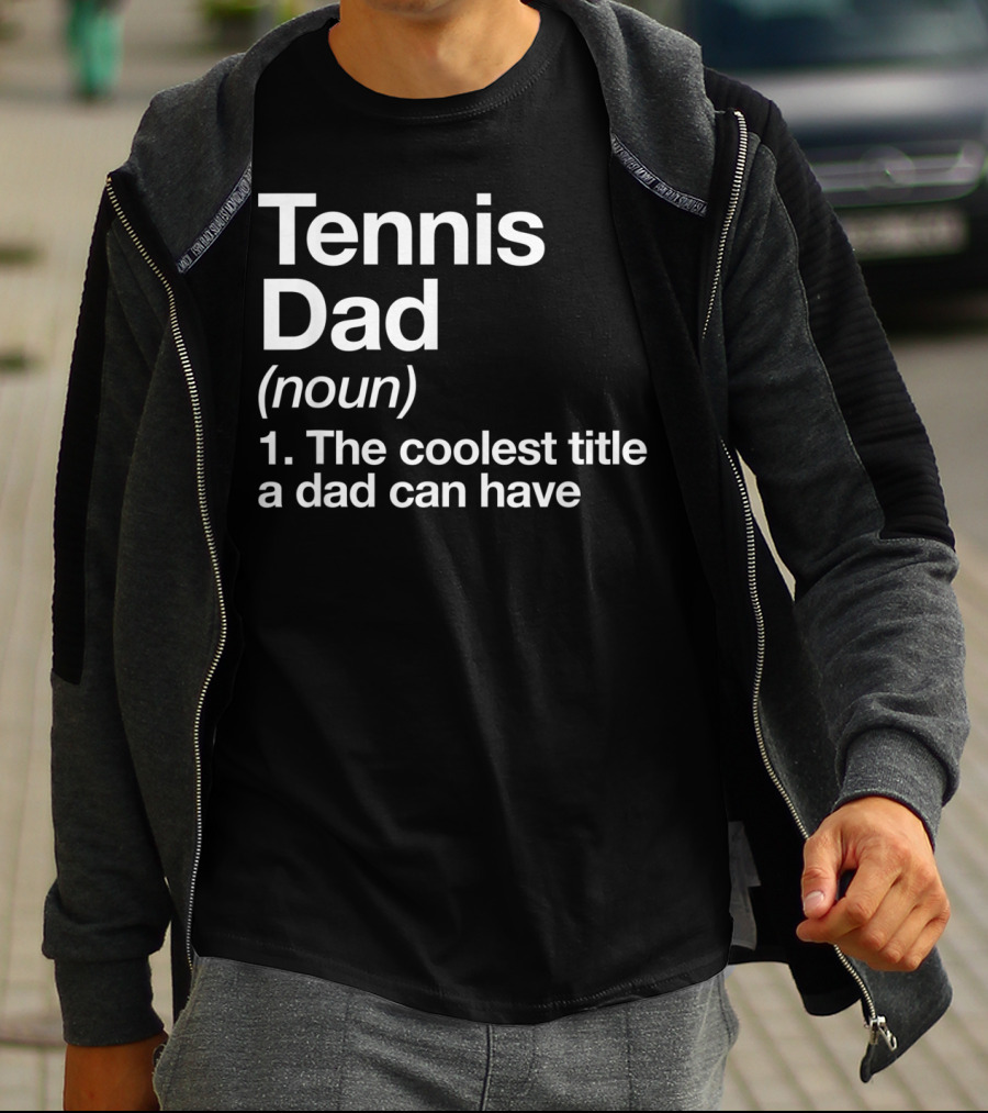 Tennis Dad Noun The Coolest Title A Dad Can Have T-Shirt