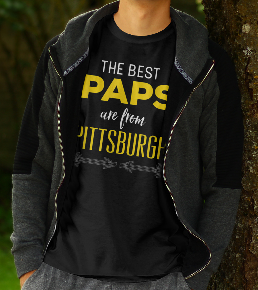THE BEST PAPS ARE FROM PITTSBURGH T-Shirt