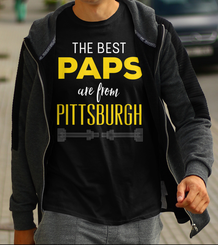 THE BEST PAPS ARE FROM PITTSBURGH T-Shirt