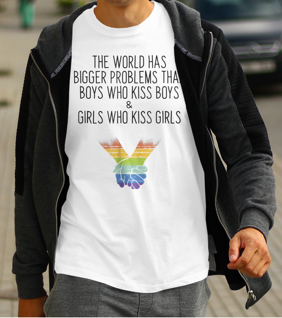 The World Has Bigger Problems Than Boys Who Kiss Boys And Girls Who Kiss Girls Rainbow Holding Hands T-Shirt