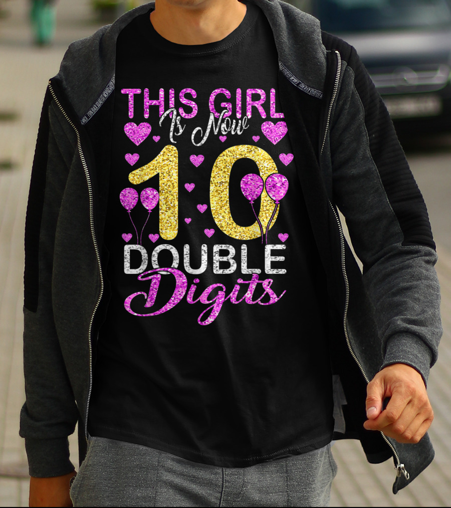 This Girl Is Now 10 Double Digits With Hearts And Balloons T-Shirt