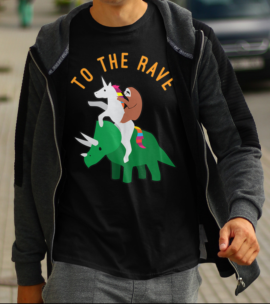 To The Rave Unicorn Sloth Riding Dinosaur EDM Funny T-Shirt